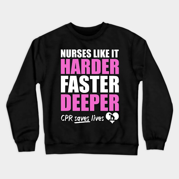 Nurses Like It Harder Faster Deeper Crewneck Sweatshirt by Namio